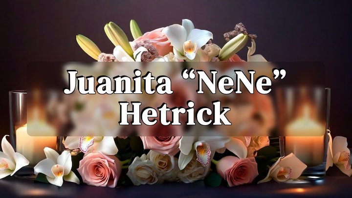 Juanita “NeNe” Hetrick, Corsicana, Texas