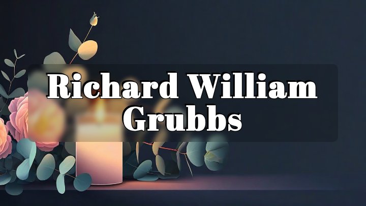 Richard William Grubbs, Seneca, South Carolina